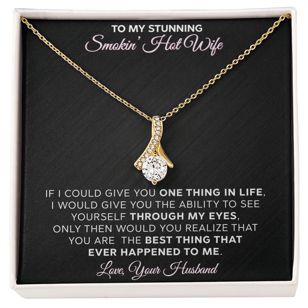To My Stunning Smokin Hot Wife - Alluring Beauty Necklace