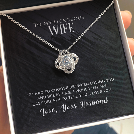 To My Gorgeous Wife - If I Had To Choose - Love Knot Necklace
