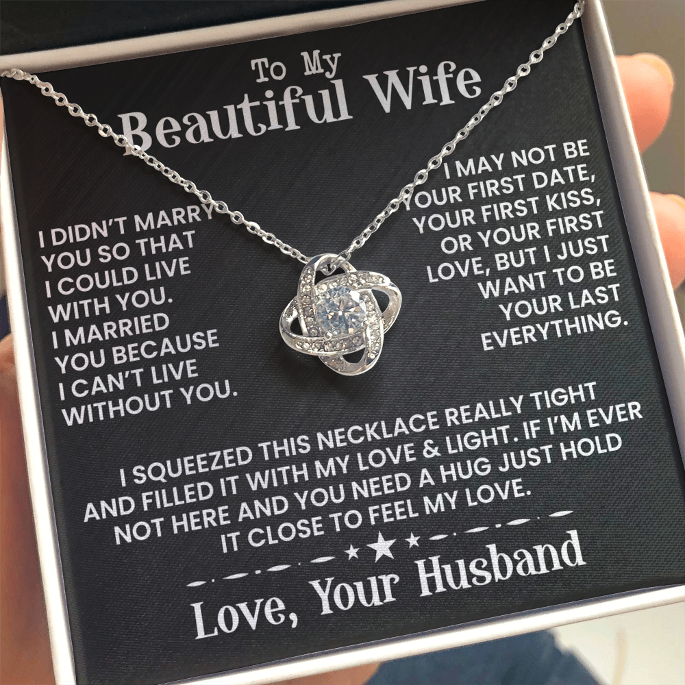 To My Beautiful Wife - I May Not Be - Love Knot Necklace - INCLUDES FREE SHIPPING