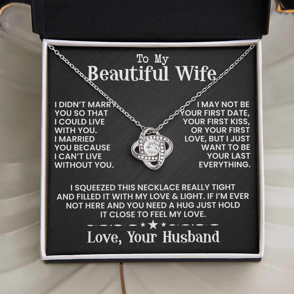 To My Beautiful Wife - I May Not Be - Love Knot Necklace - INCLUDES FREE SHIPPING